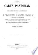 Sexta carta pastoral escrita desde Roma ... á todos sus diocesanos con motivo de la Alocucion que neuestro santísimo padre el señor Pio IX. dirigió al Consistorio Secreto, el 15 de Diciembre de 1856, sobre el estado que guardan los asuntos eclesiásticos en la República Mejicana. Se acompañan varios documentos