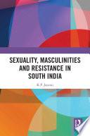 Sexuality, Masculinities and Resistance in South India