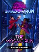 Shadowrun: The Mosaic Run