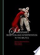 Shakespeare’s Reception and Interpretation in the Baltics