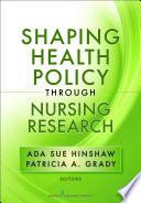 Shaping Health Policy Through Nursing Research