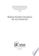 Shaping Neutrality Troughout the First World War