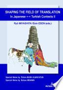 Shaping the Field of Translation In Japanese ↔ Turkish Contexts II