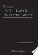 Shapo on the Law of Products Liability