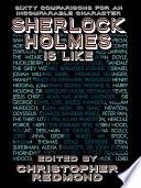 Sherlock Holmes Is Like: Sixty Comparisons for an Incomparable Character