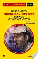 Sherlock Holmes. L'enigma di Foxwood Grange (Il Giallo Mondadori Sherlock)