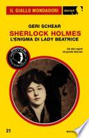Sherlock Holmes - L'enigma di lady Beatrice (Il Giallo Mondadori Sherlock)