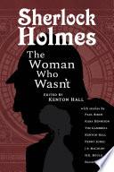 Sherlock Holmes: The Woman Who Wasn't