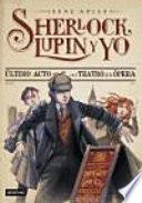 Sherlock, Lupin y yo 2. Último acto en el teatro de la Ópera