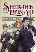 Sherlock, Lupin y yo 6. Las sombras del Sena