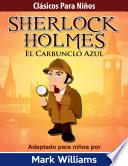 Sherlock Para Niños: El Carbunclo Azul
