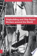 Shipbuilding and ship repair workers around the world