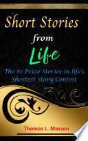 Short Stories From Life The 81 Prize Stories In Life's Shortest Story Contest