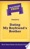 Short Story Press Presents Dating My Boyfriend's Brother