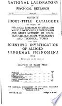 Short Title Catalogue of Works on Physical Research, Spiritualism, Magic, Psychology, Legerdemain and Other Methods of Deception, Charlatanism, Witchcraft, and Technical Works for the Scientific Investigation of Alleged Abnormal Phenomena from Circa 1450 A.D. to 1929 A.D.