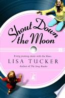 Shout Down the Moon