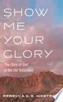 Show Me Your Glory