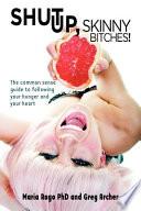 Shut Up Skinny Bitches!