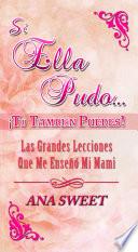 Si Ella Pudo... ¡Tú También Puedes!