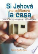 Si Jehová no edificare la casa