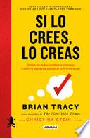 Si lo Crees, lo Creas / Believe It to Achieve It
