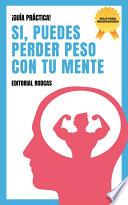 Si, Puedes Perder Peso con tu Mente