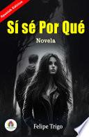 Sí Sé Por Qué: Novela de Felipe Trigo