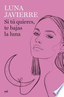 Si tú quieres, te bajas la luna