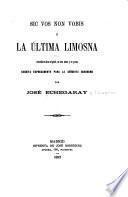 Sic vos non vobis; ó La última limosna