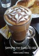 Siempre me gustó el café