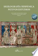 Sigilografía hispánica. Nuevos estudios