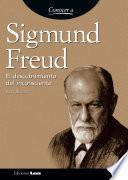Sigmund Freud. El descubrimiento del inconsciente