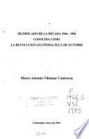 Significado de la década 1944-1954 conocida como la revolución guatemalteca de octubre
