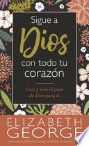 Sigue a Dios Con Todo Tu Corazón