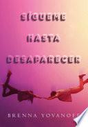 Sígueme hasta desaparecer