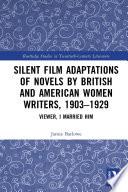 Silent Film Adaptations of Novels by British and American Women Writers, 1903-1929