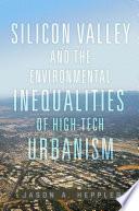 Silicon Valley and the Environmental Inequalities of High-Tech Urbanism