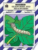 Silkworms and Mealworms Thematic Unit