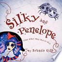 Silky and Penelope: (And What They Did to Me)