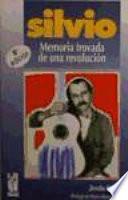 Silvio, memoria trovada de una revolución