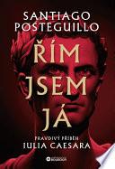 Řím jsem já: Pravdivý příběh Iulia Caesara