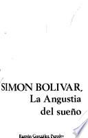 Simón Bolívar, la angustia del sueño
