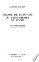 Simone de Beauvoir ou l'Entreprise de vivre