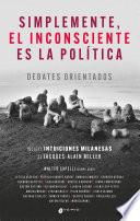 Simplemente, el insconsciente es la política