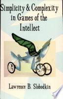 Simplicity and Complexity in Games of the Intellect