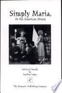 Simply Maria, Or, The American Dream