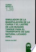 SIMULADOR DE LA MANIPULACIÓN DE LA CARGA Y EL LASTRE DE LOS BUQUES TANQUE PARA EL TRANSPORTE DE GAS NATURAL LICUADO (GNL), Edición de 2007