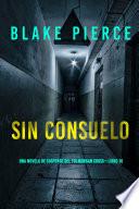 Sin consuelo (Una novela de suspense del FBI Morgan Cross—Libro 10)