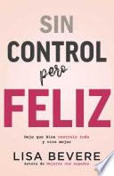 Sin control pero Feliz