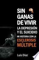 Sin ganas de vivir, la depresión y el suicidio: Mi historia con la esclerosis multiple